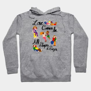 Love Comes In All Shapes & Sizes - LGBTQIA+ Hoodie